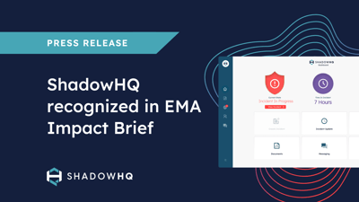 ShadowHQ Recognized in Enterprise Management Associates Impact Brief for Incident Preparedness and Response Leadership