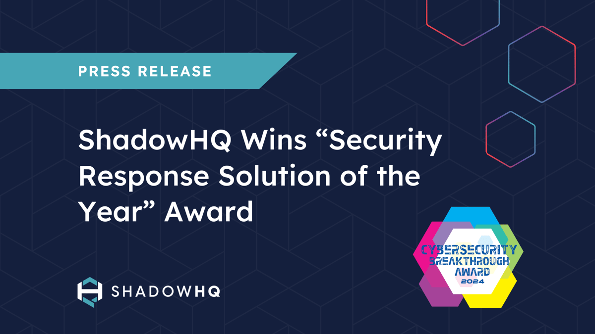 ShadowHQ Wins “Security Response Solution of the Year” Award in 8th Annual CyberSecurity Breakthrough Awards